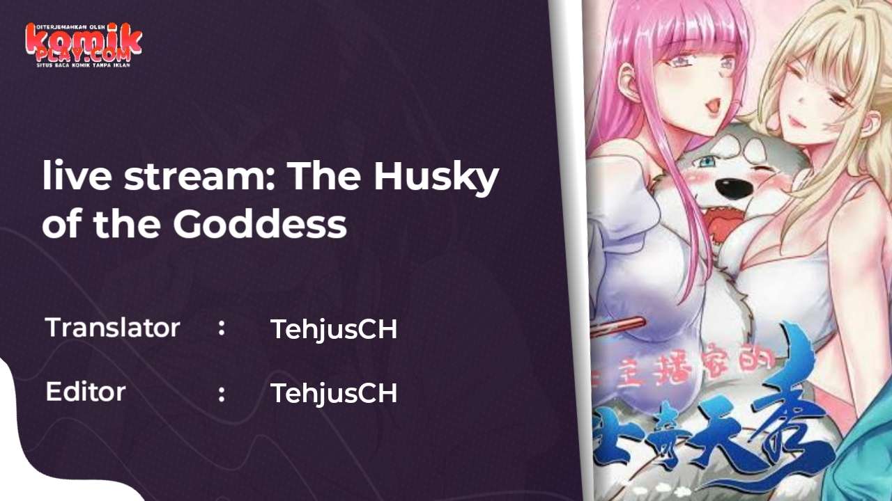 Live Stream: The Husky of the Goddess Chapter 01 Gambar 2