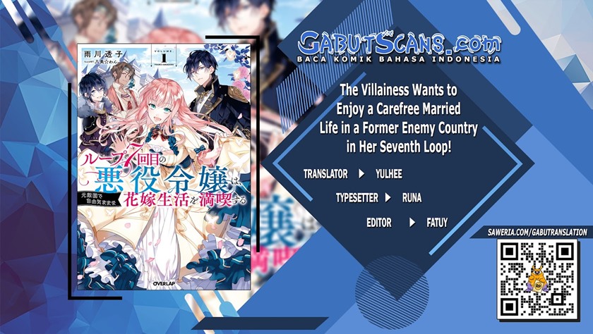 The Villainess Wants to Enjoy a Carefree Married Life in a Former Enemy Country in Her Seventh Loop! (Loop 7-kai me no Akuyaku Reijou wa, Moto Tekikoku de Jiyuu Kimamana Hanayome [Hitojichi] Seikatsu wo Mankitsu Suru) Chapter 07 Gambar 1