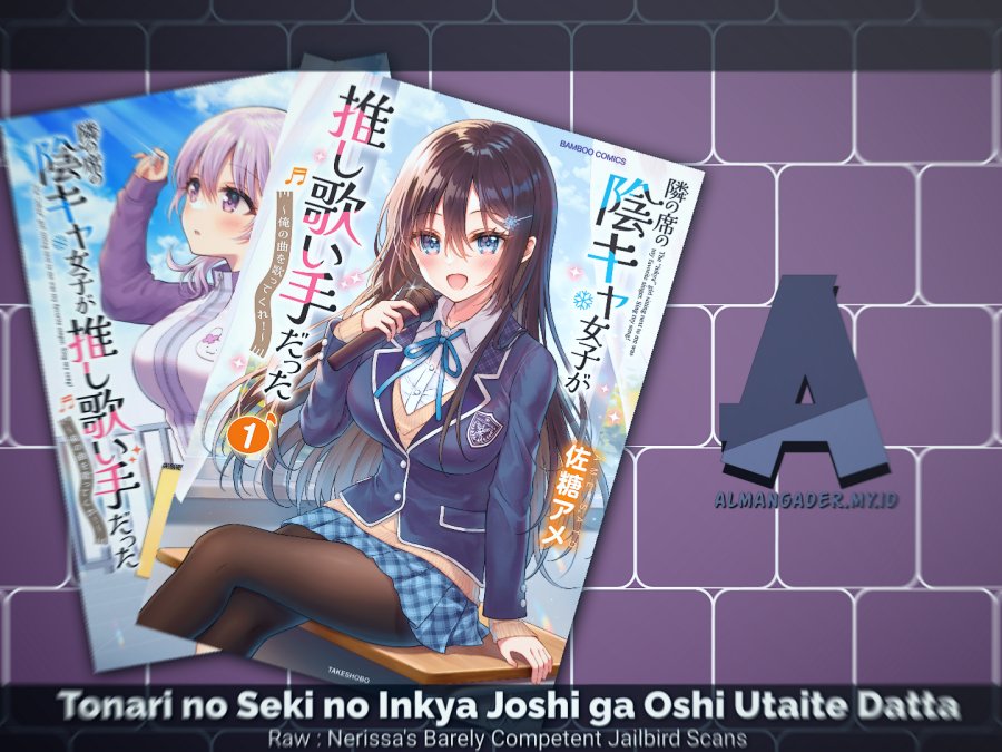 Tonari no Seki no Inkya Joshi ga Oshi Utaite Datta – Ore no Kyoku wo Uttatekure! Chapter 07 Gambar 1